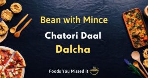 Read more about the article Recipe for Chatori Daal, Dalcha, and Bean with Mince
