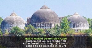 Read more about the article Babri Masjid Demolition Case, Judgement on September 30. L K Advani and other to be present in court