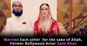 Read more about the article Married Each other for the sake of Allah, Former Bollywood Actor Sana Khan