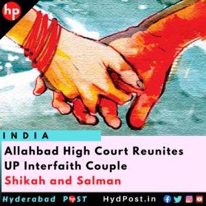 Read more about the article High Court Reunites UP Interfaith Couple Shikah and Salman