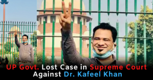 Read more about the article UP Govt. Lost Case in Supreme Court Against Dr. Kafeel Khan