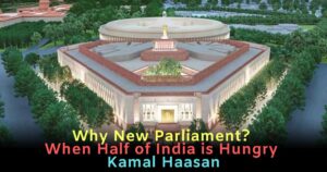 Read more about the article Why New Parliament? When Half of India is Hungry: Kamal Haasan