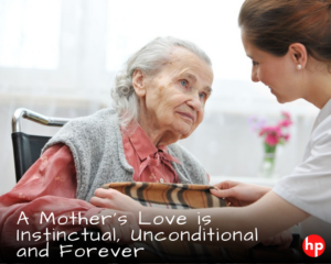 Read more about the article A Mother’s Love is Instinctual, Unconditional and Forever