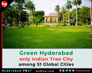 Read more about the article Green Hyderabad, only Indian ‘Tree City’ among 51 Global Cities