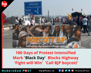 Read more about the article 100 Days of Protest Intensified Mark ‘Black Day’ Blocks Highway ‘Fight will Win’ ‘Call BJP boycott.’