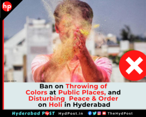 Read more about the article Ban on Throwing of Colors at Public Places and Disturbing Peace and Order on Holi in Hyderabad