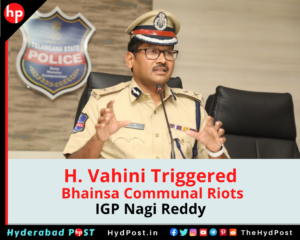 Read more about the article H. Vahini Triggered Bhainsa Communal Riots: IGP Nagi Reddy