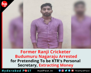Read more about the article Former Ranji Cricketer Budumuru Nagaraju Arrested for Pretending To be KTR’s Personal Secretary, Extracting Money