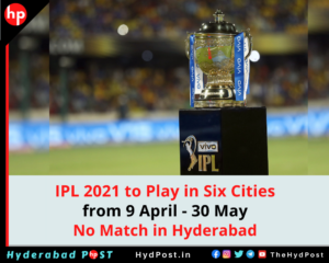 Read more about the article IPL 2021 in Six Cities, from 9 April – 30 May 30, No Matches in Hyderabad