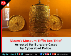 Read more about the article Nizam’s Museum Tiffin Box Thief Arrested by Cyberabad Police