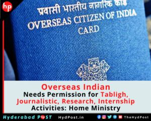 Read more about the article Overseas Indian Needs Permission for Tabligh, Journalistic, Research, Internship Activities: Home Ministry