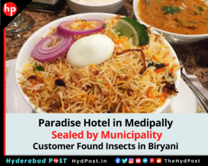 Read more about the article Paradise Hotel in Medipally Sealed by Municipality, Customer Found Insects in Biryani