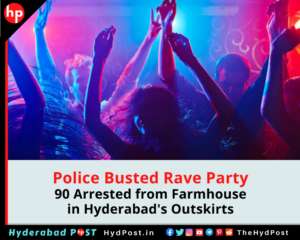 Read more about the article Police Busted Rave Party, 90 Arrested from Farmhouse in Hyderabad’s Outskirts