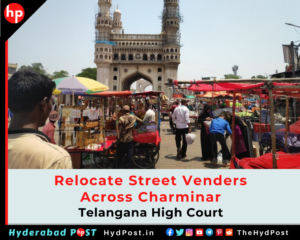 Read more about the article Relocate Street Venders Across Charminar, High Court