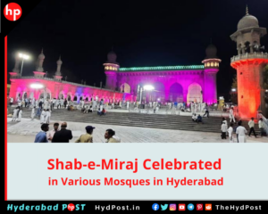 Read more about the article Shab-e-Miraj Being Celebrated in Various Mosques in Hyderabad