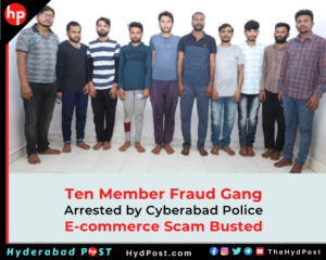 Read more about the article Ten Member Fraud Gang Arrested by Cyberabad Police, Busted E-commerce Scam