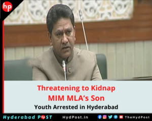 Read more about the article Threatening to Kidnap MIM MLA’s Son, Youth Arrested in Hyderabad