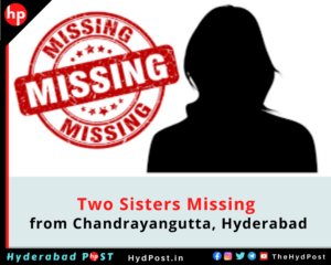 Read more about the article Two Sisters Missing from Chandrayangutta, Hyderabad