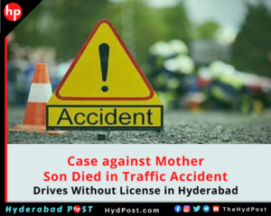 Read more about the article Case against Mother, Son Died in Traffic Accident, Drives Without License in Hyderabad