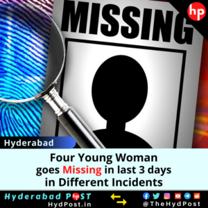 Read more about the article Hyderabad: Four Young Women goes Missing in Last 3 days in Different Incidents