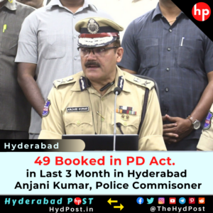 Read more about the article 49 Booked in PD Act. in Last 3 Month in Hyderabad, Anjani Kumar, CP Hyderabad