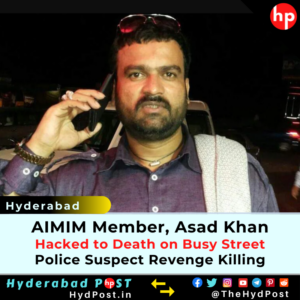 Read more about the article AIMIM Member Asad Khan Hacked to Death on Busy Street in Hyderabad, Police Suspect Revenge Killing