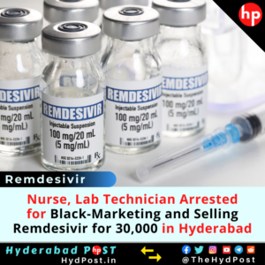 Read more about the article Nurse, Lab Technician Arrested for Black-Marketing and Selling Remdesivir for 30,000 in Hyderabad