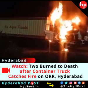 Read more about the article Watch: Two Burned to Death after Container Truck Catches Fire on ORR, Hyderabad