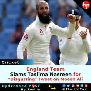 Read more about the article England Team Slams Taslima Nasreen for “Disgusting” Tweet on Moeen Ali