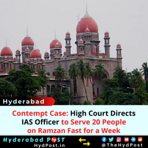Read more about the article Contempt Case: High Court Directs IAS Officer to Serve 20 People on Ramzan Fast for a Week