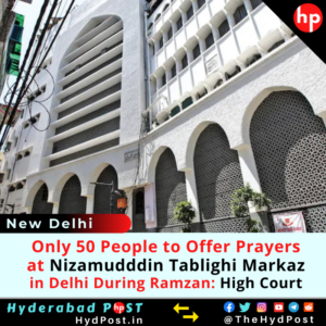 Read more about the article Only 50 People to Offer Prayers at Nizamudddin Tablighi Markaz in Delhi During Ramzan: High Court