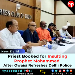 Read more about the article Priest Booked for Insulting Prophet Mohammed, After Owaisi Refreshes Delhi Police