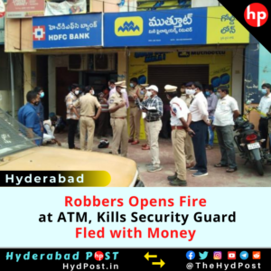 Read more about the article Hyderabad: Robbers Opens Fire at ATM, Kills Security Guard, Fled with Money.