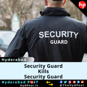 Read more about the article Hyderabad: Security Guard Kills Security Guard