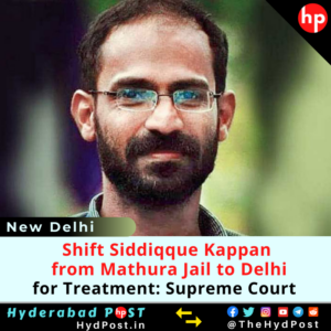Read more about the article Shift Kerala Journalist Siddiqque Kappan from Mathura Jail to Delhi for Treatment: Supreme Court