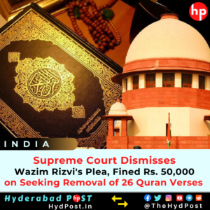 Read more about the article Supreme Court Dismisses Wazim Rizvi’s Plea, Fined Rs 50,000 on Seeking Removal of 26 Verses from Holy Quran