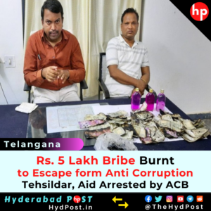 Read more about the article Telangana: Rs 5 Lakh Bribe Burnt to Escape form ACB, Tehsildar, Aid Arrested by ACB