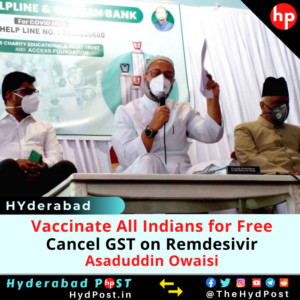 Read more about the article Vaccinate All Indians for Free, Cancel GST on Remdesivir: Owaisi