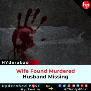 Read more about the article Hyderabad: Wife Found Murdered, Husband Missing