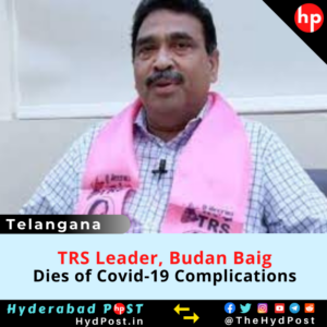 Read more about the article TRS Leader Budan Baig Dies of Covid-19 Complications