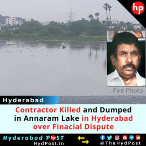 Read more about the article Contractor Killed and Dumped in Annaram Lake in Hyderabad, over Finacial Dispute