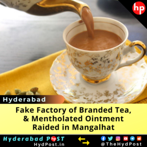 Read more about the article Fake Factory of Branded Tea, Mentholated Ointment Raided in Mangalhat, Hyderabad