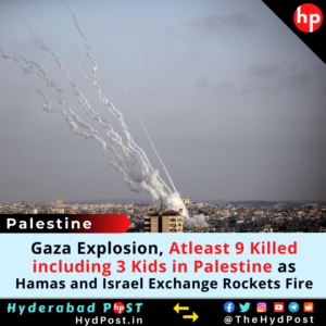 Read more about the article Gaza Explosion, At-least 9 Killed, including 3 Kids in Palestine as Hamas and Israel Exchange Rockets Fire