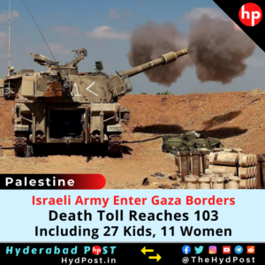 Read more about the article Israeli Army Enter Gaza Borders, Death Toll Reaches 103 (27 Kids, 11 Women)