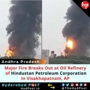Read more about the article Major Fire Breaks Out at Oil Refinery of Hindustan Petroleum Corporation in Visakhapatnam, AP
