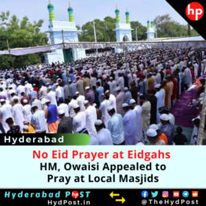 Read more about the article No Eid Prayer at Eidgahs in Telangana, HM, Owaisi Appealed to Pray at Local Masjids