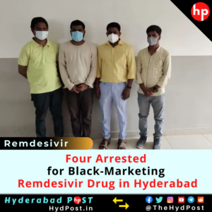 Read more about the article Four Arrested For Black-Marketing Remdesivir Drug in Hyderabad