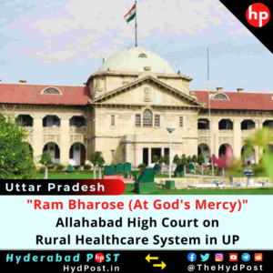 Read more about the article ‘Ram Bharose (At God’s Mercy)’ Allahabad High Court on Rural Healthcare System in Uttar Pradesh