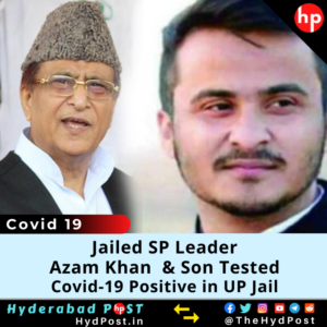 Read more about the article Jailed SP Leader Azam Khan & Son Tested Covid-19 Positive in UP Jail