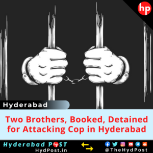 Read more about the article Two Brothers, Booked, Detained for Attacking Cop in Hyderabad